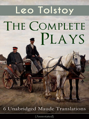 cover image of The Complete Plays of Leo Tolstoy – 6 Unabridged Maude Translations (Annotated)